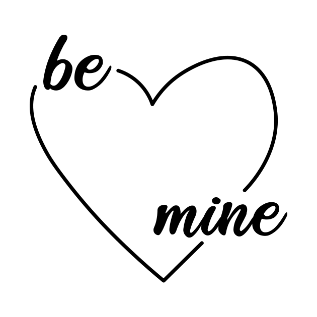 Be Mine - Black Ink by Geek Tees