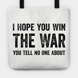 Best Quotes - I Hope You Win The War You Tell No One About Tote