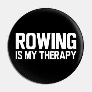 Rower - Rowing is my therapy Pin