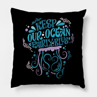 jellyfish keep our ocean fairly blue Pillow