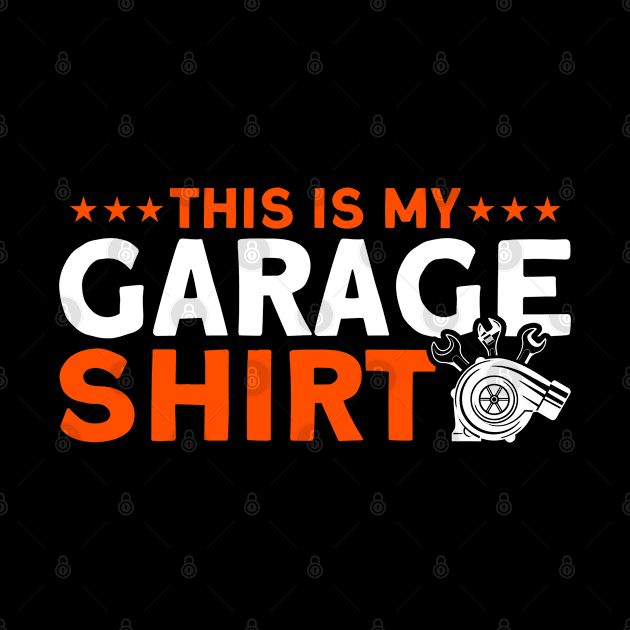 This Is My Garage Shirt Car Mechanic by Toeffishirts