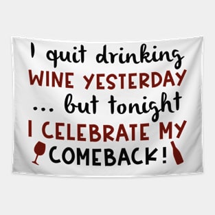 I Quit Drinking Wine Yesterday Tapestry