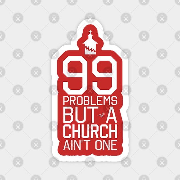 NO CHURCH, NO PROBLEMS by Tai's Tees Magnet by TaizTeez