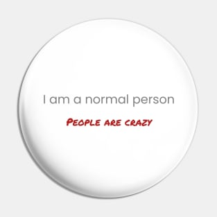 I Am A Normal Person Pin