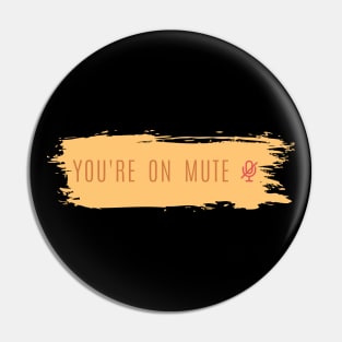 You're on mute Pin