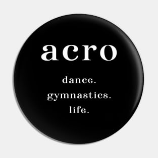 Acro. Dance. Gymnastics. Life. Pin