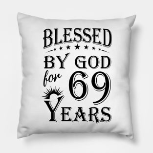 Blessed By God For 69 Years Pillow