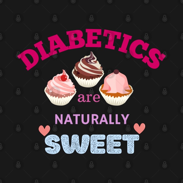 Diabetics are naturally sweet by Get Yours