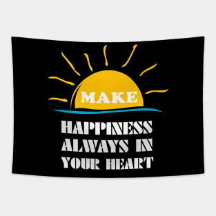 make happiness always in your heart Tapestry