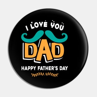 I love you dad, happy father’s day Pin