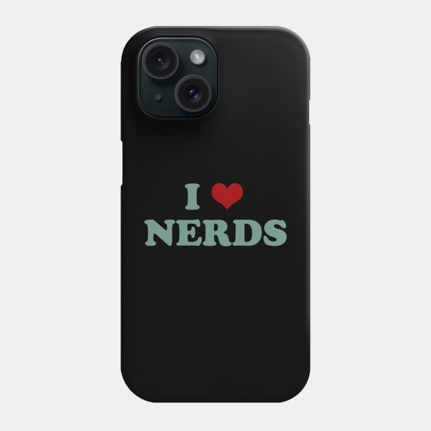 I  Love Nerds Phone Case by n23tees