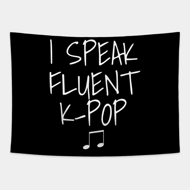 I Speak Fluent K-Pop Tapestry by LunaMay