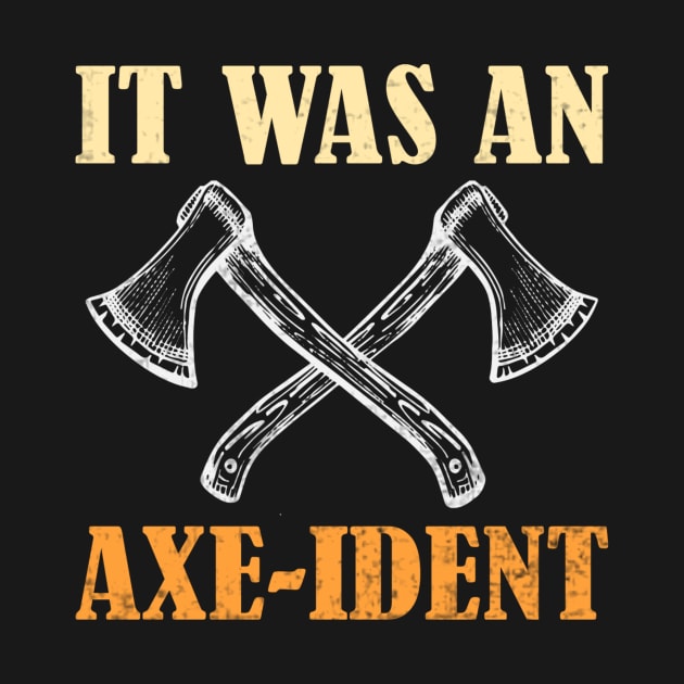 It Was An Axe Ident Funny Axe Throwing by Visual Vibes