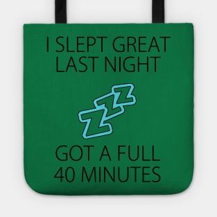 I slept great last night Funny sleepless shirt snoring nose Tote