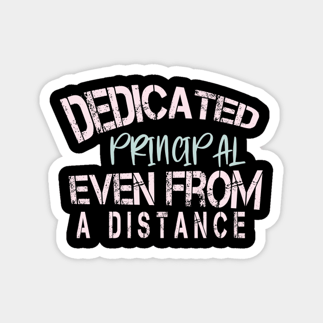 Dedicated Principal  Even From A Distance : Funny Quarantine Magnet by ARBEEN Art