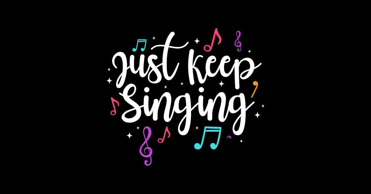 Just Keep Singing Singer Music Teacher Motivational - Singing - Sticker ...