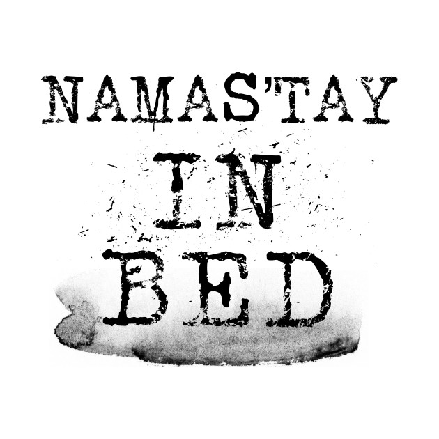 Namas’tay in bed by WordFandom