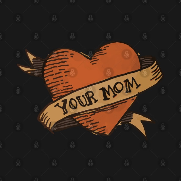 Your Mom by Bommush Designs