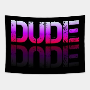 Dude - Graphic Typography - Funny Humor Sarcastic Slang Saying - Pink Gradient Tapestry