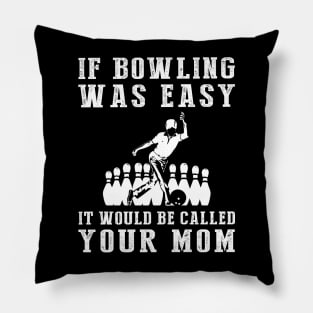 Strike the Humor: If Bowling Was Easy, It'd Be Called Your Mom! Pillow