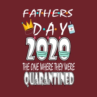 father's Day 2020 The One We were in Quarantine T-Shirt