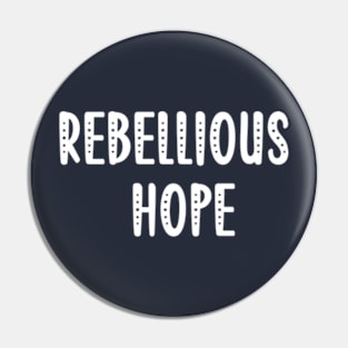 Rebellious Hope Pin