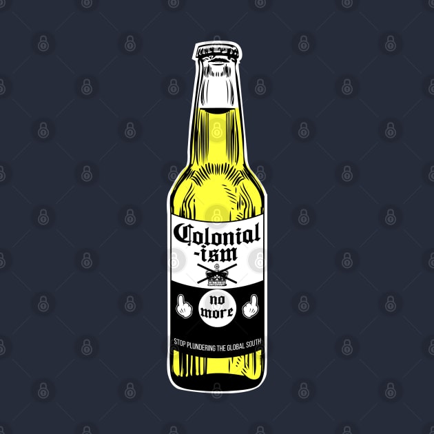 Colonialism No More Beer by chilangopride