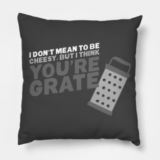 I think you're grate Pillow