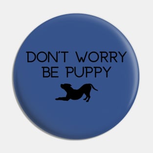 Don't Worry Be Puppy Pin