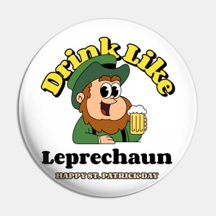 Drink Like A Leprechaun St. Patrick's Day Pin