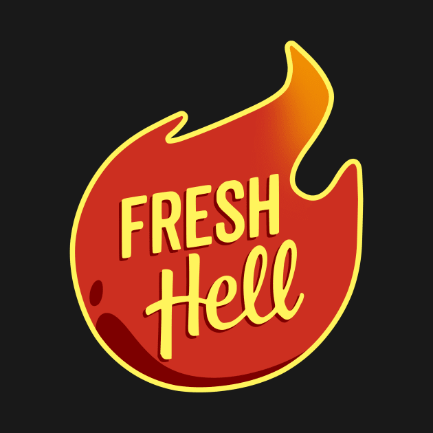 Fresh Hell by HeroInstitute