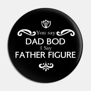 Father Figure T-Shirt Pin