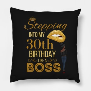 Stepping Into My 30th Birthday Like A Boss Birthday Pillow