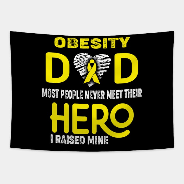 Obesity Dad Most People Never Meet Their Hero I Raised Mine Tapestry by ThePassion99