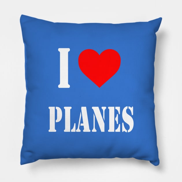 I Love Planes | Gift Pillow by ProPlaneSpotter