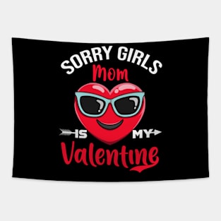 sorry Girls Mom Is My Valentine Tapestry