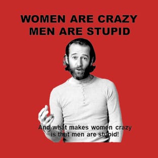 Women are crazy T-Shirt