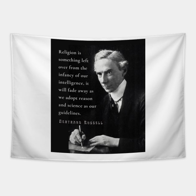 Bertrand Russell quote: Religion is something left over from the infancy of our intelligence... Tapestry by artbleed