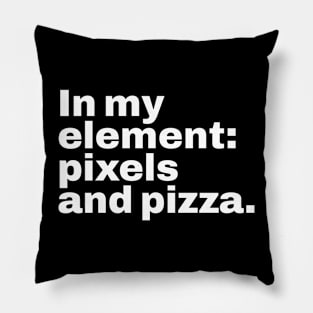 In my element pixels and pizza. Pillow