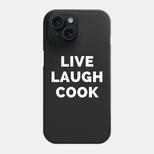 Live Laugh Cook - Black And White Simple Font - Gift For Chefs, Food Lovers - Funny Meme Sarcastic Satire Phone Case