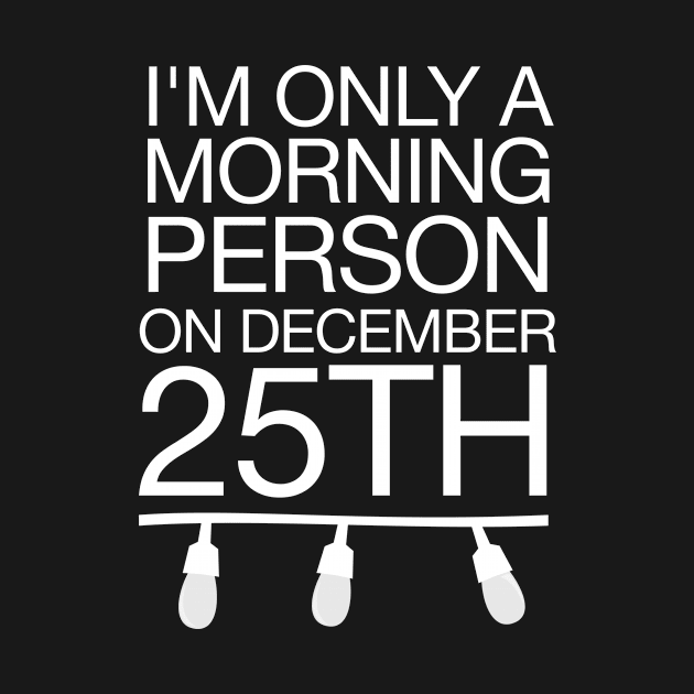 I'm Only A Morning Person On December 25th by hoopoe