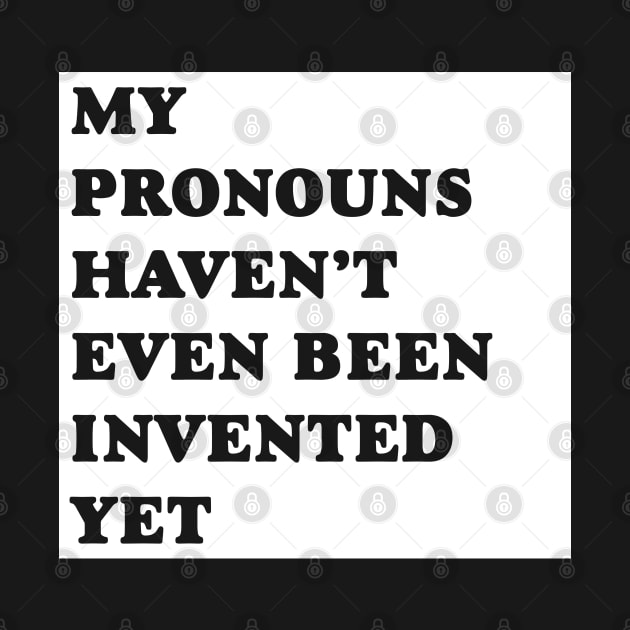 My Pronouns Haven't Even Been Invented Yet by jverdi28
