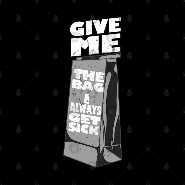Give Me The Bag Always Get Sick Airline Sick Bags graphic by merchlovers