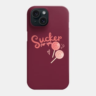 Sucker for you Phone Case