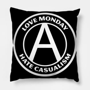 LOVE MONDAY, HATE CASUALISM Pillow