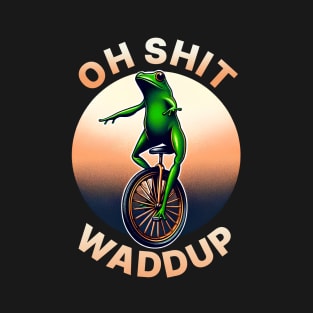 Oh Shit Waddup Frog on Unicycle | Funny Meme Quote | Meme T-Shirt