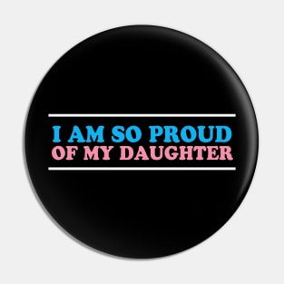 I Am So Proud of My Transgender Daughter Pin