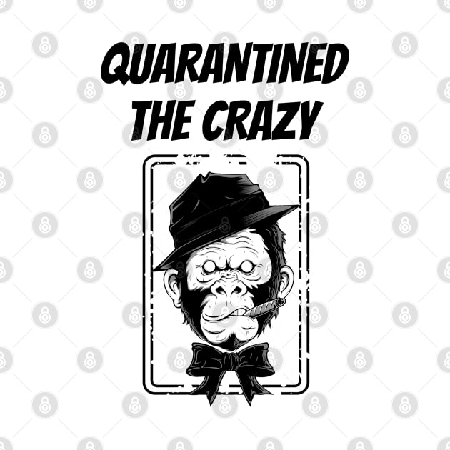 Quarantined the Crazy - The Crazy Monkey-mind by TrendsAndTrails