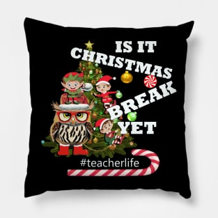 Funny Teacher, Is It Christmas Break Yet Pillow