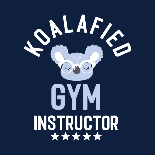 Koalafied Gym Instructor - Funny Gift Idea for Gym Instructors by BetterManufaktur